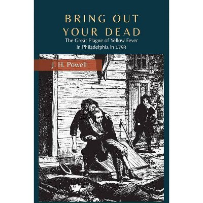 Bring Out Your Dead - by  J H Powell (Paperback)