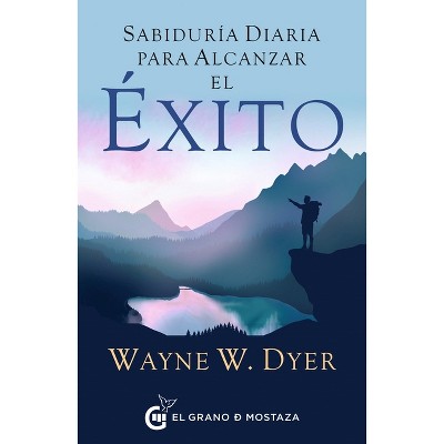 Sabiduría Diaria Para Alcanzar El Éxito - by  Wayne W Dyer (Paperback)