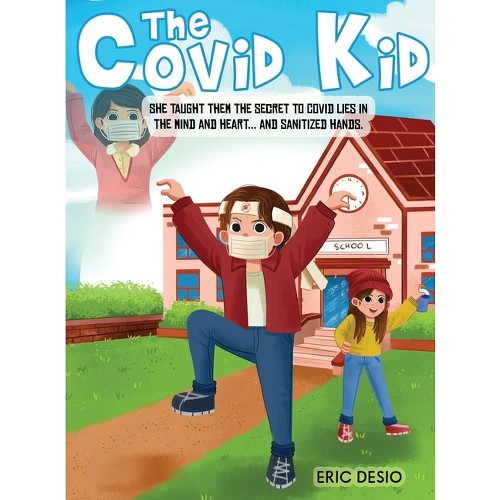 The Covid Kid - by Eric Desio (Hardcover)