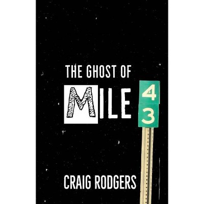 The Ghost of Mile 43 - by  Craig Rodgers (Paperback)