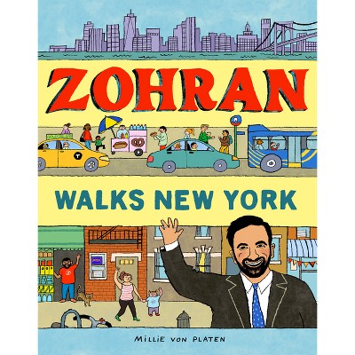 Zohran Walks New York - by  Millie Von Platen (Hardcover)