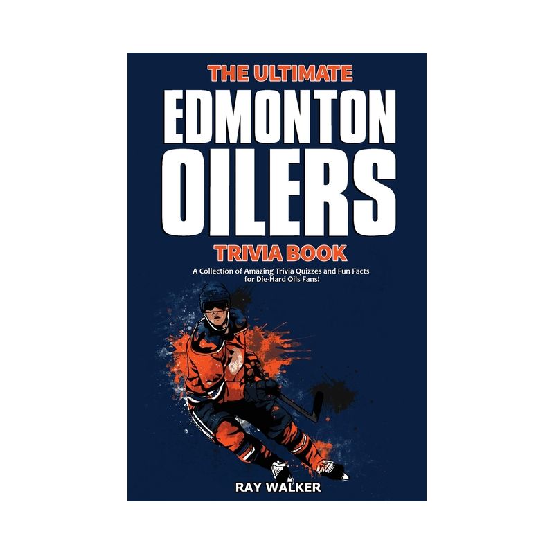 The Ultimate Edmonton Oilers Trivia Book - by  Ray Walker (Paperback), 1 of 2