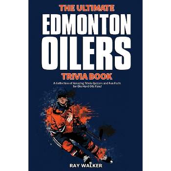 The Ultimate Edmonton Oilers Trivia Book - by  Ray Walker (Paperback)