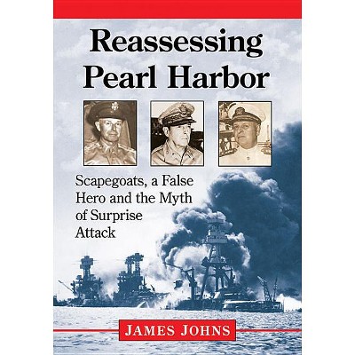 Reassessing Pearl Harbor - by  James Johns (Paperback)