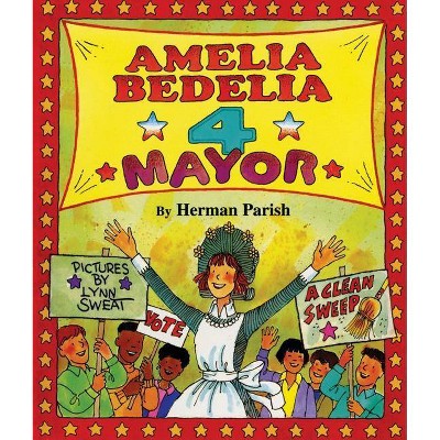 Amelia Bedelia 4 Mayor - by  Herman Parish (Hardcover)