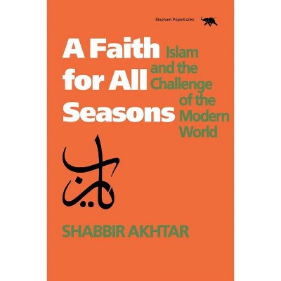 A Faith for All Seasons - (And Behavioral Science) by  Shabbir Akhtar (Paperback)