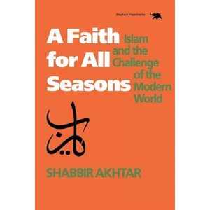 A Faith for All Seasons - (And Behavioral Science) by  Shabbir Akhtar (Paperback) - 1 of 1