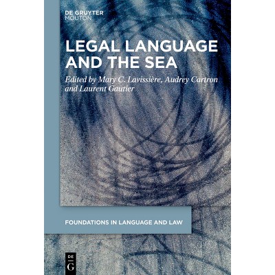 Legal Language and the Sea - (Foundations in Language and Law [fll]) by  Mary C Lavissière & Audrey Cartron & Laurent Gautier (Hardcover)