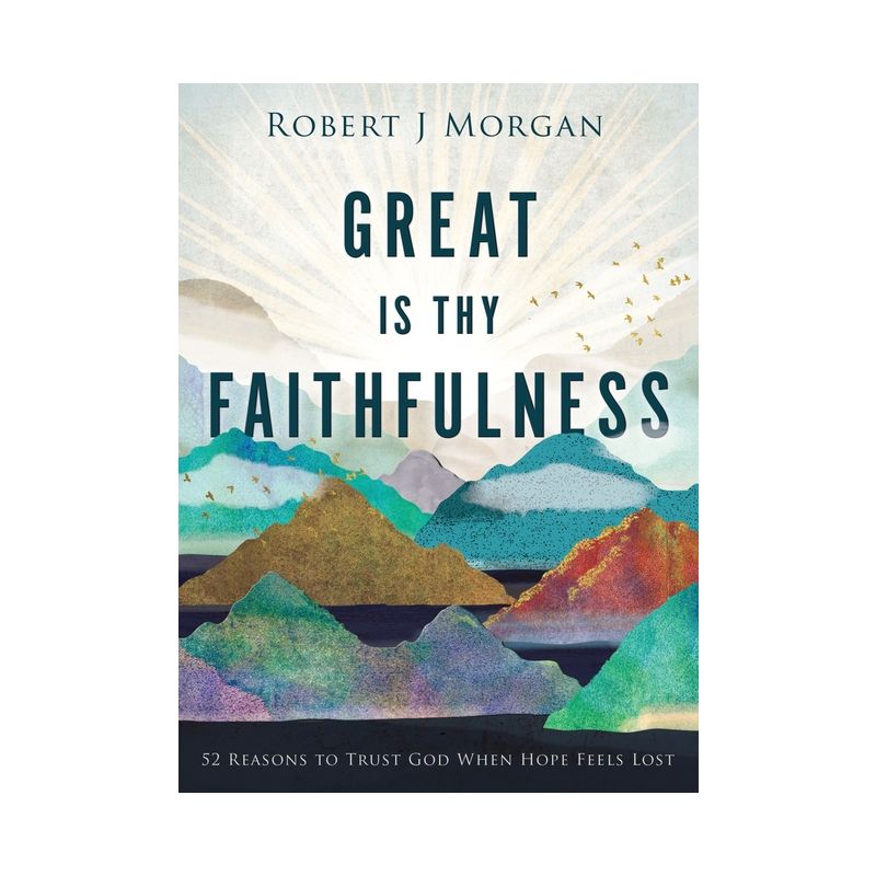 Great Is Thy Faithfulness - by  Robert J Morgan (Hardcover), 1 of 2
