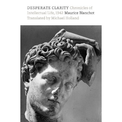Desperate Clarity - by  Maurice Blanchot (Paperback)