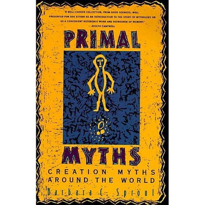 Primal Myths - 60th Edition by  Barbara C Sproul (Paperback)