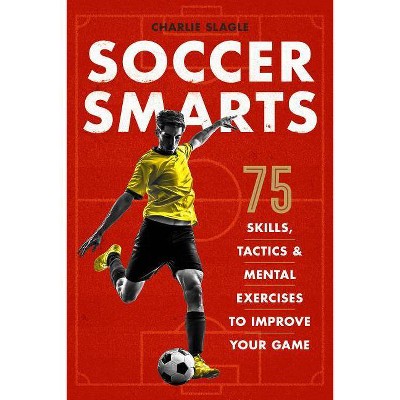 Soccer Smarts - by  Charlie Slagle (Paperback)