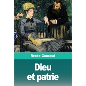 Dieu et patrie - by  Renée Gouraud (Paperback) - 1 of 1