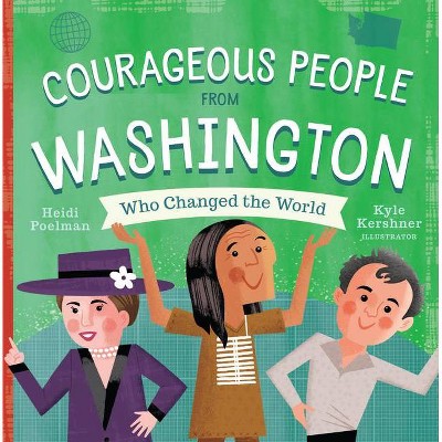 Courageous People from Washington Who Changed the World - (People Who Changed the World) by  Heidi Poelman (Board Book)