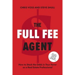 The Full Fee Agent - by Chris Voss & Steve Shull - 1 of 1
