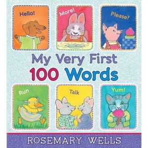 My Very First 100 Words - by  Rosemary Wells (Hardcover) - 1 of 1