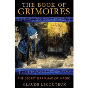 The Book of Grimoires - by  Claude Lecouteux (Paperback) - 1 of 1