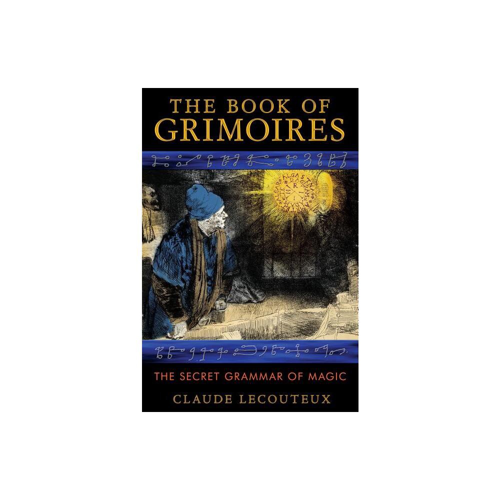 The Book of Grimoires - by Claude Lecouteux (Paperback)
