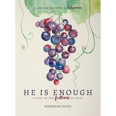 He Is Enough - by  Asheritah Ciuciu (Paperback)