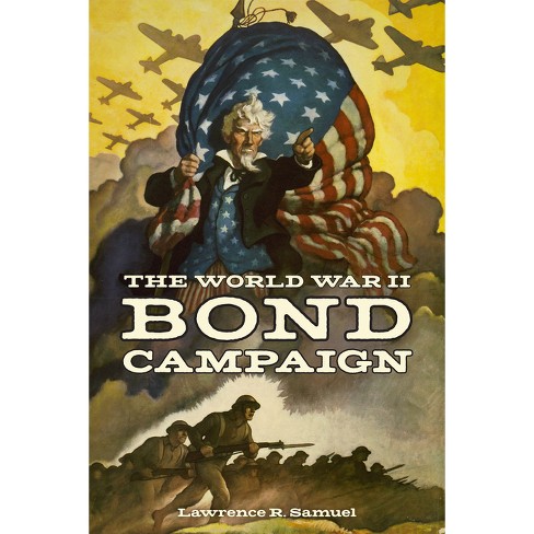 The World War II Bond Campaign - (World War II: The Global, Human, and Ethical Dimension) by Lawrence R Samuel - image 1 of 1