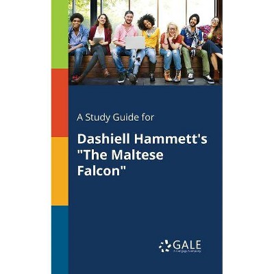 A Study Guide for Dashiell Hammett's "The Maltese Falcon" - by  Cengage Learning Gale (Paperback)