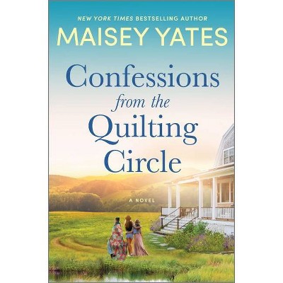 Confessions from the Quilting Circle - by  Maisey Yates (Hardcover)