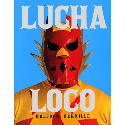 Lucha Loco - (Hardcover)