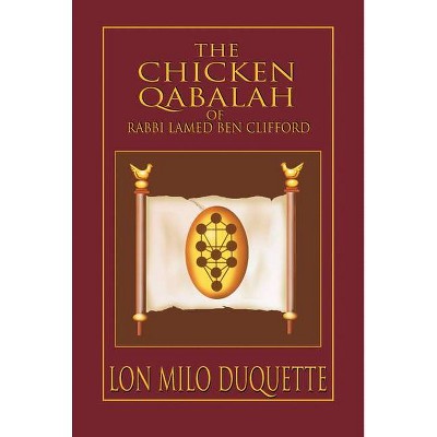 The Chicken Qabalah of Rabbi Lamed Ben Clifford - by  Lon Milo DuQuette (Paperback)