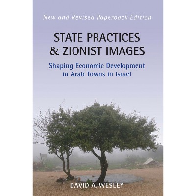 State Practices and Zionist Images - 2nd Edition by  David A Wesley (Paperback)