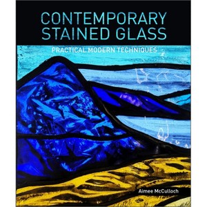 Contemporary Stained Glass - by  Aimee McCulloch (Paperback) - 1 of 1