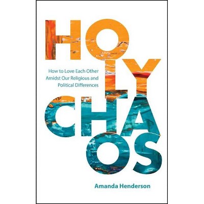 Holy Chaos - by  Amanda Henderson (Paperback)