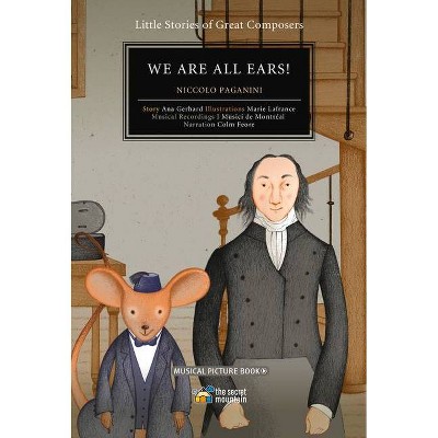 We Are All Ears! - (Little Stories of Great Composers) by  Ana Gerhard (Hardcover)