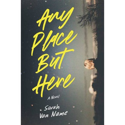 Any Place But Here - by  Sarah Van Name (Paperback)