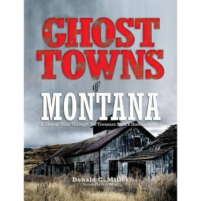 Ghost Towns of Montana - by  Shari Miller (Paperback)