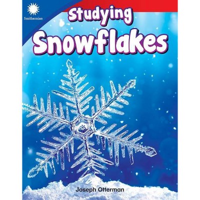 Studying Snowflakes - (Smithsonian Readers) by  Joseph Otterman (Paperback)