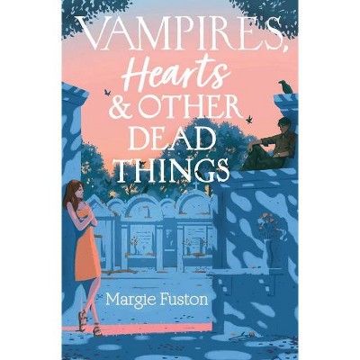 Vampires, Hearts & Other Dead Things - by  Margie Fuston (Hardcover)