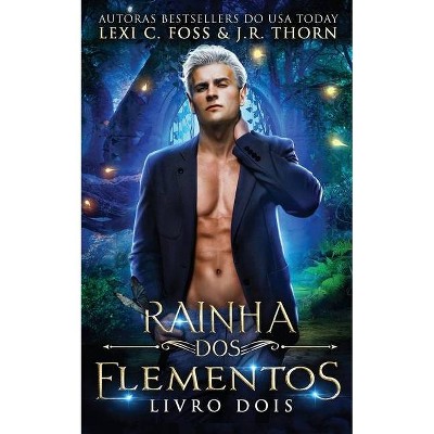 Rainha dos Elementos - (Rainha DOS Elementos) by  J R Thorn & Lexi C Foss (Paperback)