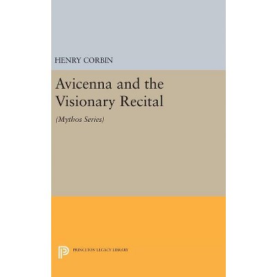 Avicenna and the Visionary Recital - by Henry Corbin