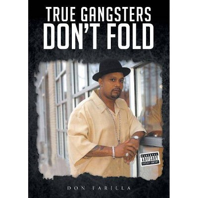 True Gangsters Don't Fold - by  Don Farilla (Paperback)