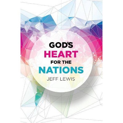 God's Heart for the Nations - by  Jeff Lewis (Paperback)