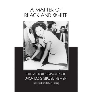 A Matter of Black and White - by Ada Lois Sipuel Fisher - 1 of 1