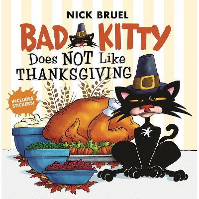 Bad Kitty Does Not Like Thanksgiving -  (Bad Kitty) by Nick Bruel (Paperback)