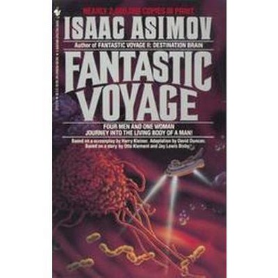 Fantastic Voyage - by  Isaac Asimov (Paperback)