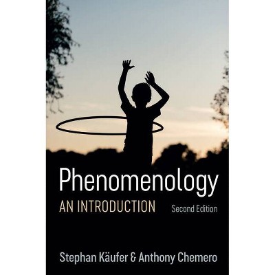 Phenomenology - 2nd Edition by  Stephan Käufer & Anthony Chemero (Paperback)