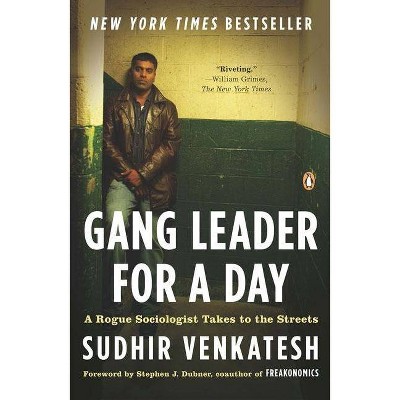 Gang Leader for a Day - by  Sudhir Venkatesh (Paperback)