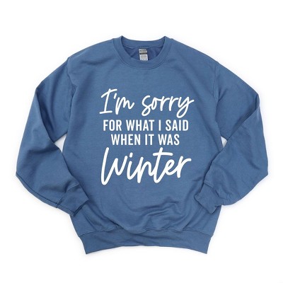 Simply Sage Market Women's Graphic Sweatshirt I'm Sorry For What I Said When It Was Winter