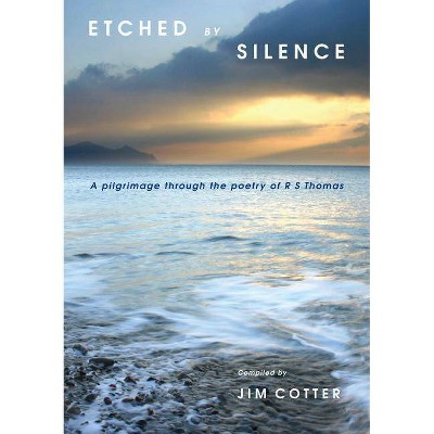 Etched by Silence - by  Jim Cotter & R S Thomas (Paperback)