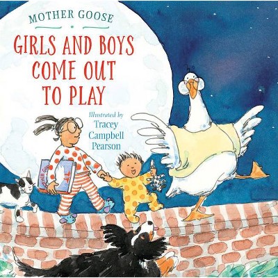 Girls and Boys Come Out to Play - by  Tracey Campbell Pearson (Hardcover)