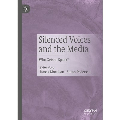 Silenced Voices and the Media - by  James Morrison & Sarah Pedersen (Hardcover)