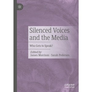 Silenced Voices and the Media - by  James Morrison & Sarah Pedersen (Hardcover) - 1 of 1